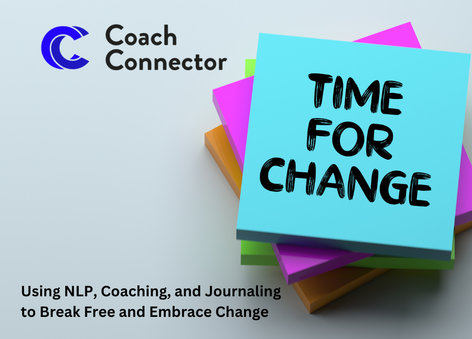 Using NLP Coaching and Journaling to Break Free and Embrace Change