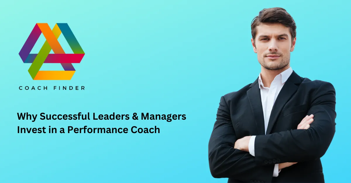 Why Successful Leaders & Managers Invest in a Performance Coach